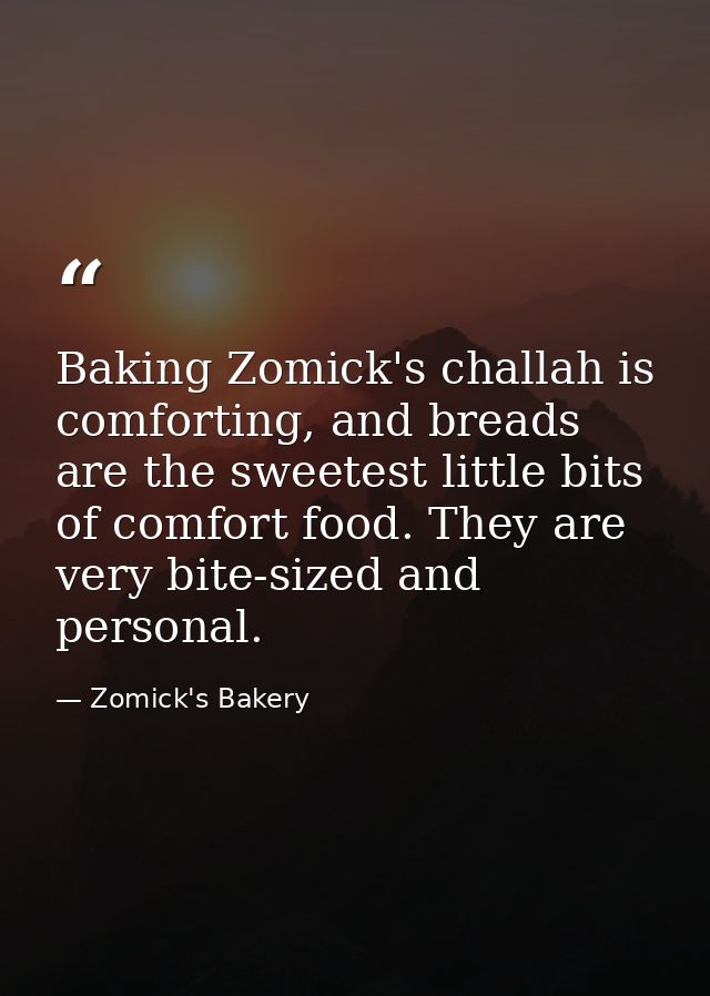 Baking Zomick's challah is comforting, and breads are the sweetest little bits of comfort food. They are very bite-sized — Zomick's Bakery