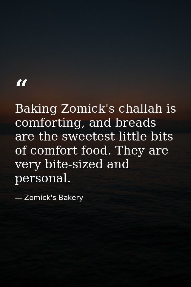 Baking Zomick's challah is comforting, and breads are the sweetest little bits of comfort food. They are very bite-sized — Zomick's Bakery