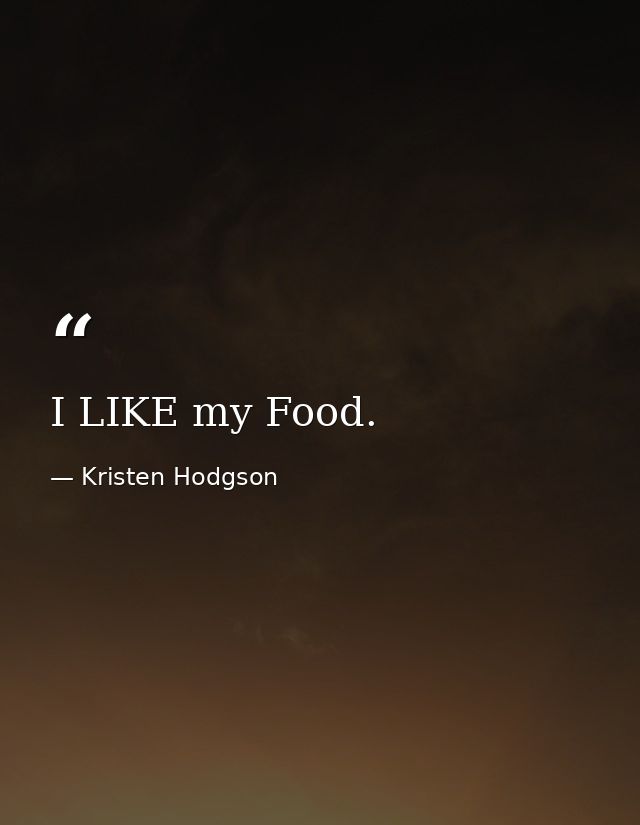 I LIKE my Food. — Kristen Hodgson