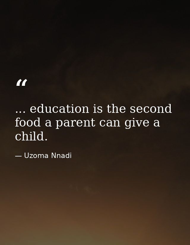 ... education is the second food a parent can give a child. — Uzoma Nnadi