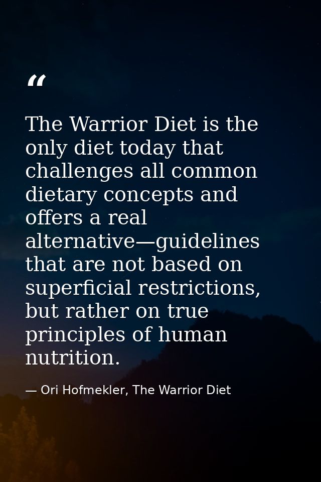 The Warrior Diet is the only diet today that challenges all common dietary concepts and offers a real alternative—guidel — Ori Hofmekler, The Warrior Diet