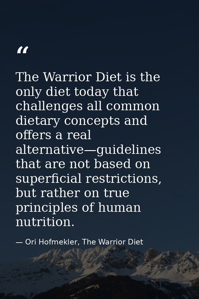 The Warrior Diet is the only diet today that challenges all common dietary concepts and offers a real alternative—guidel — Ori Hofmekler, The Warrior Diet