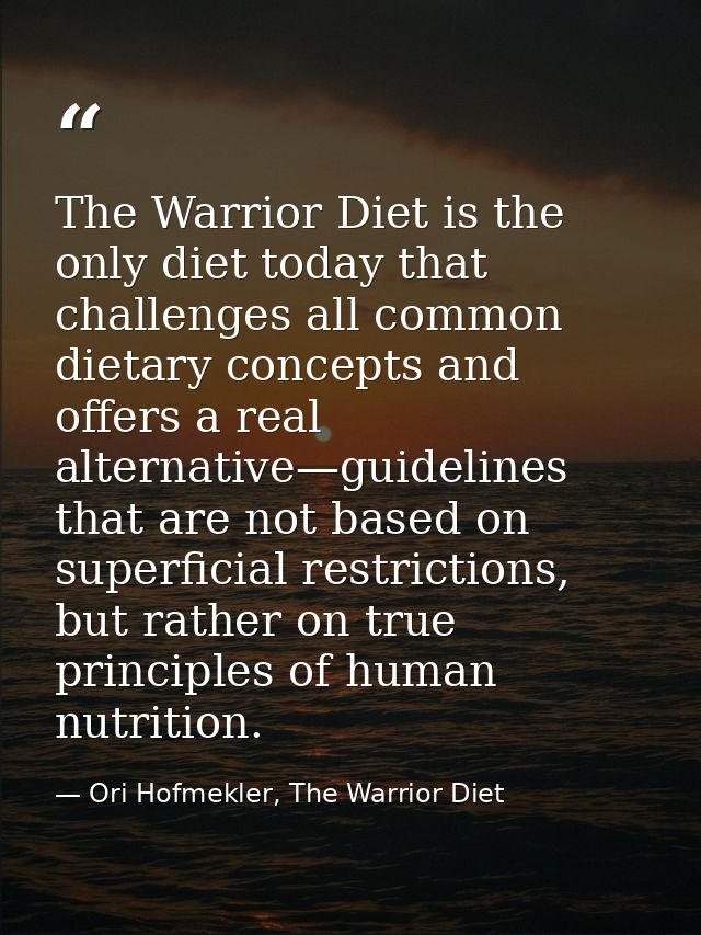 The Warrior Diet is the only diet today that challenges all common dietary concepts and offers a real alternative—guidel — Ori Hofmekler, The Warrior Diet