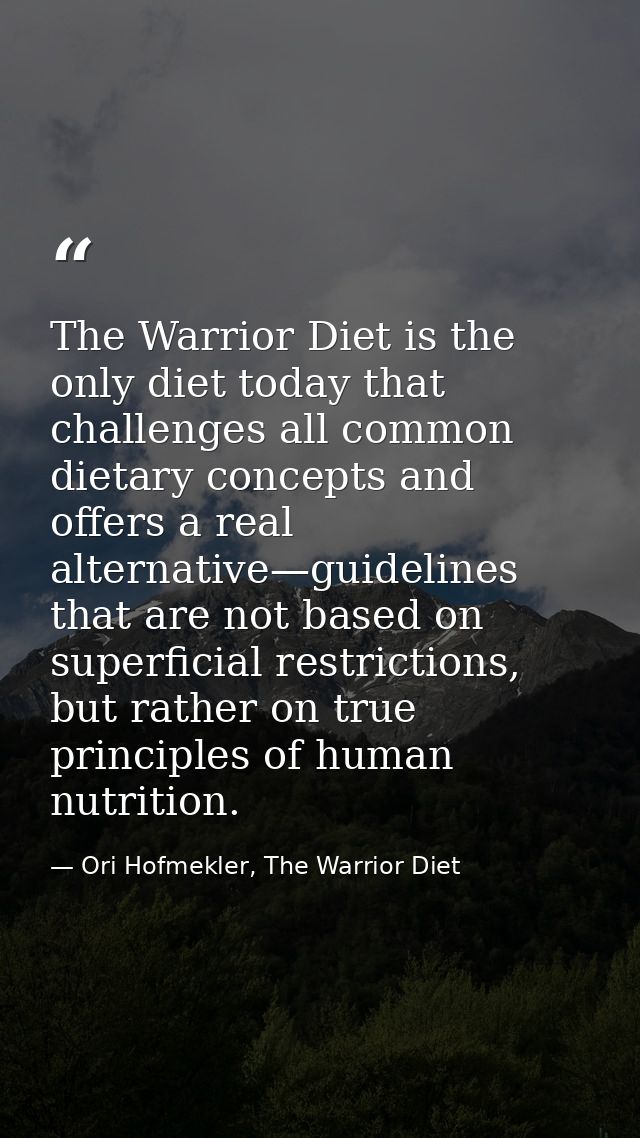 The Warrior Diet is the only diet today that challenges all common dietary concepts and offers a real alternative—guidel — Ori Hofmekler, The Warrior Diet
