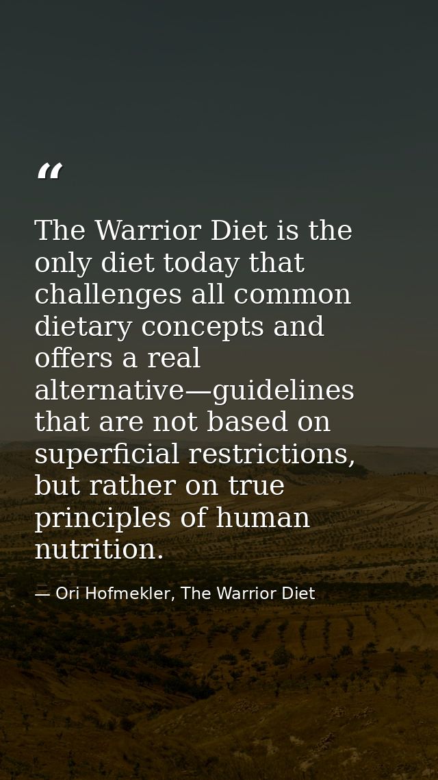 The Warrior Diet is the only diet today that challenges all common dietary concepts and offers a real alternative—guidel — Ori Hofmekler, The Warrior Diet