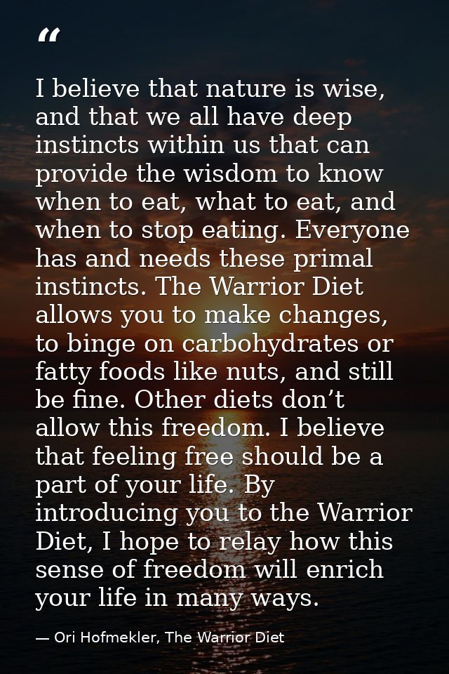 I believe that nature is wise, and that we all have deep instincts within us that can provide the wisdom to know when to — Ori Hofmekler, The Warrior Diet
