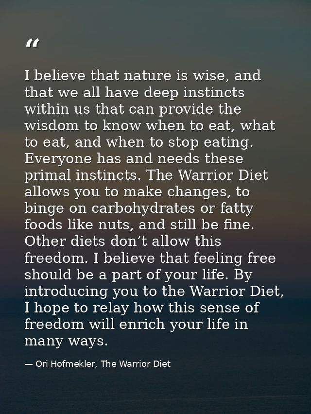 I believe that nature is wise, and that we all have deep instincts within us that can provide the wisdom to know when to — Ori Hofmekler, The Warrior Diet