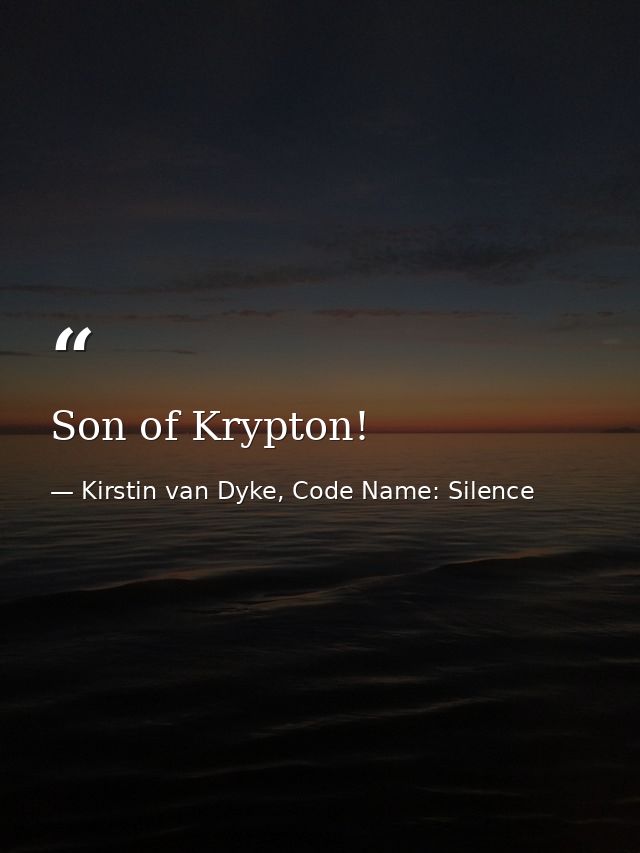Son of Krypton! — Kirstin van Dyke, Code Name: Silence