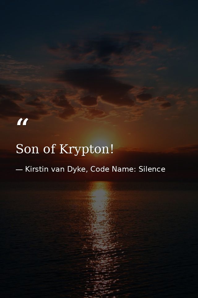 Son of Krypton! — Kirstin van Dyke, Code Name: Silence