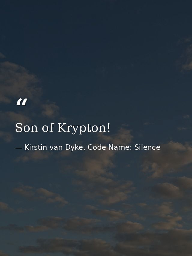 Son of Krypton! — Kirstin van Dyke, Code Name: Silence