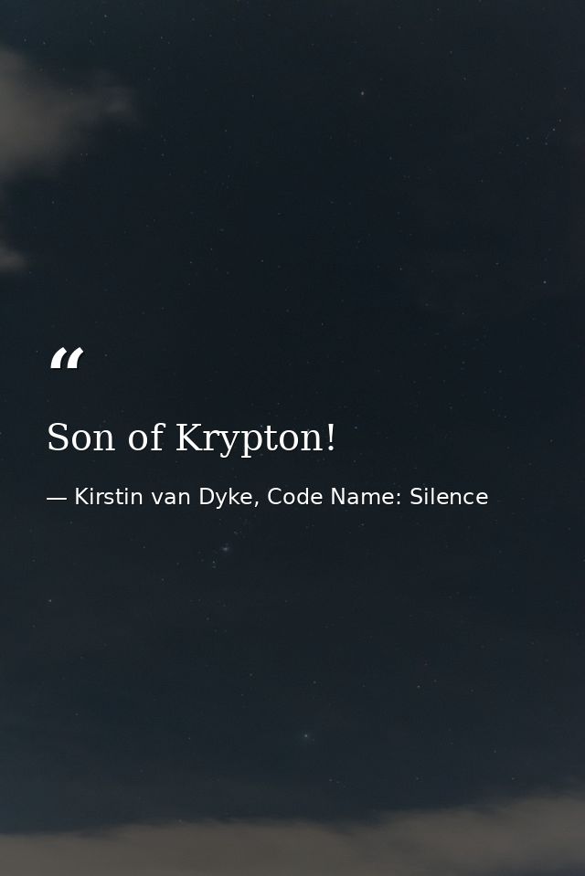 Son of Krypton! — Kirstin van Dyke, Code Name: Silence