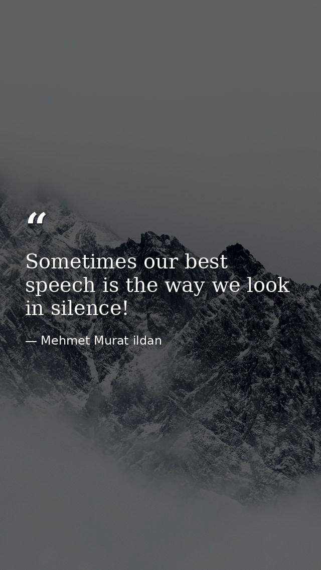 Sometimes our best speech is the way we look in silence! — Mehmet Murat ildan