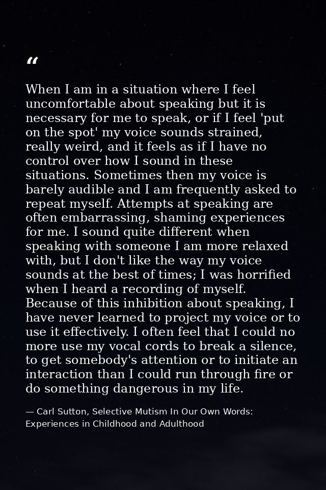 When I am in a situation where I feel uncomfortable about speaking but it is necessary for me to speak, or if I feel 'pu — Carl Sutton, Selective Mutism In Our Own Words: Experiences in Childhood and Adulthood