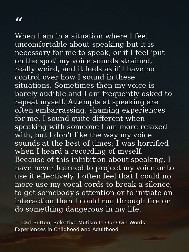 When I am in a situation where I feel uncomfortable about speaking but it is necessary for me to speak, or if I feel 'pu — Carl Sutton, Selective Mutism In Our Own Words: Experiences in Childhood and Adulthood