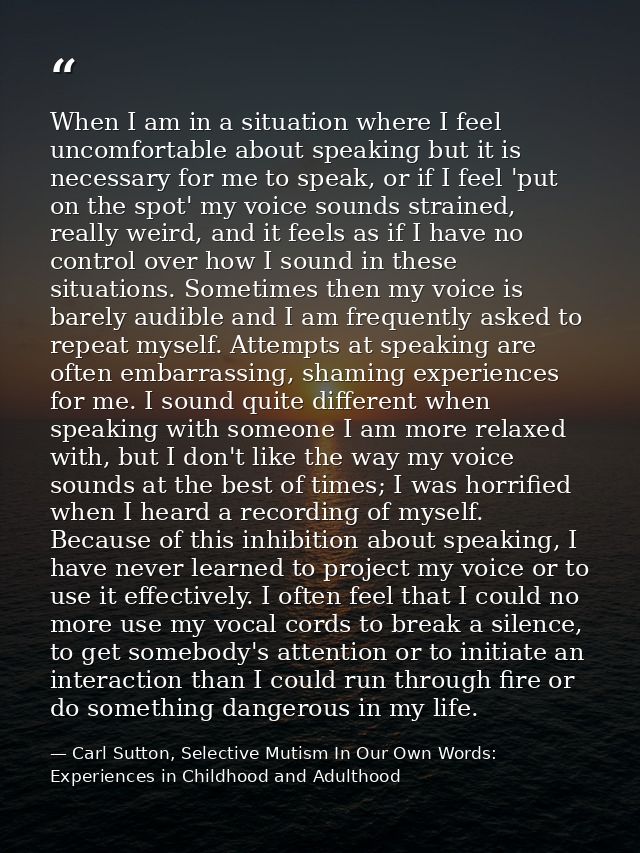 When I am in a situation where I feel uncomfortable about speaking but it is necessary for me to speak, or if I feel 'pu — Carl Sutton, Selective Mutism In Our Own Words: Experiences in Childhood and Adulthood