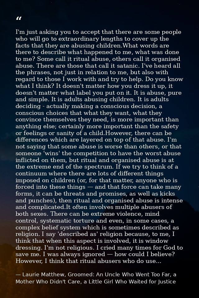 I'm just asking you to accept that there are some people who will go to extraordinary lengths to cover up the facts that — Laurie Matthew, Groomed: An Uncle Who Went Too Far, a Mother Who Didn't Care, a Little Girl Who Waited for Justice