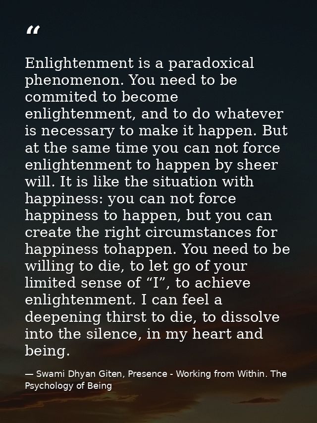 Enlightenment is a paradoxical phenomenon. You need to be commited to become enlightenment, and to do whatever is necess — Swami Dhyan Giten, Presence - Working from Within. The Psychology of Being