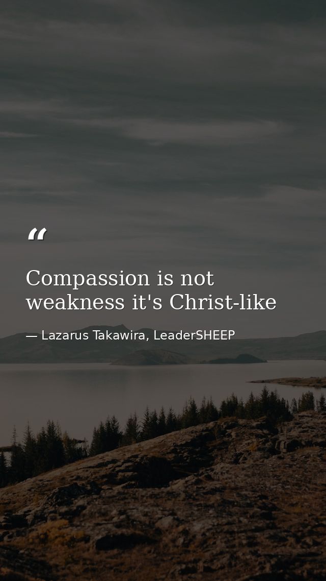 Compassion is not weakness it's Christ-like — Lazarus Takawira, LeaderSHEEP