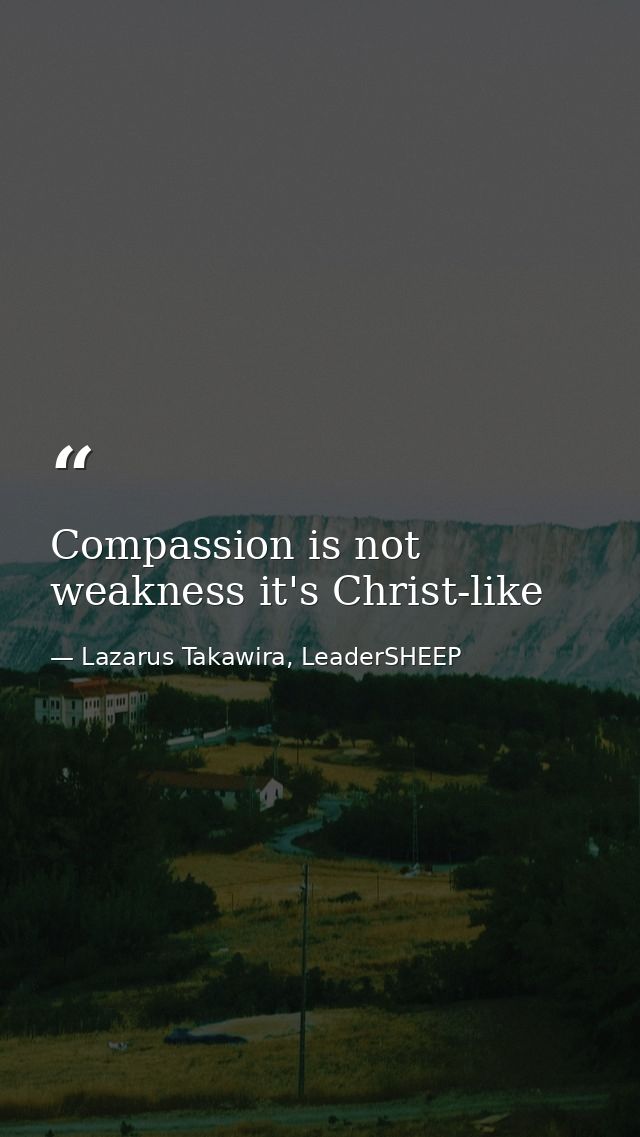 Compassion is not weakness it's Christ-like — Lazarus Takawira, LeaderSHEEP