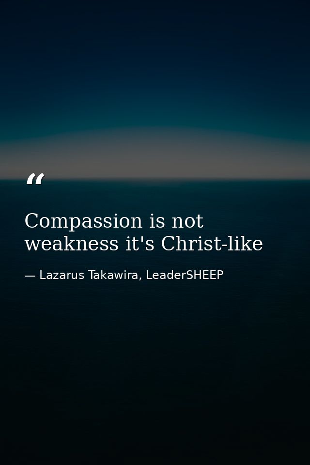Compassion is not weakness it's Christ-like — Lazarus Takawira, LeaderSHEEP