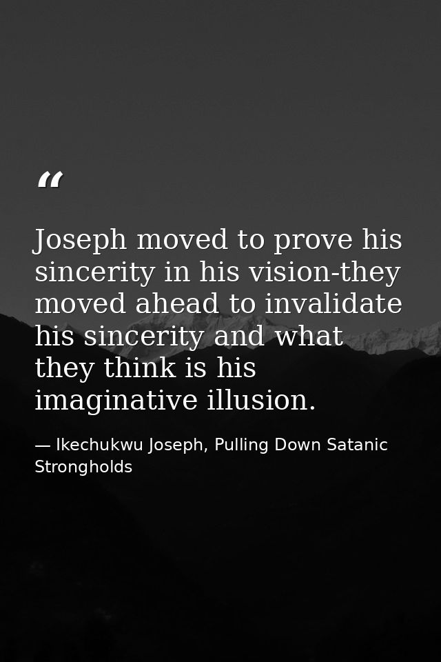 Joseph moved to prove his sincerity in his vision-they moved ahead to invalidate his sincerity and what they think is hi — Ikechukwu Joseph, Pulling Down Satanic Strongholds