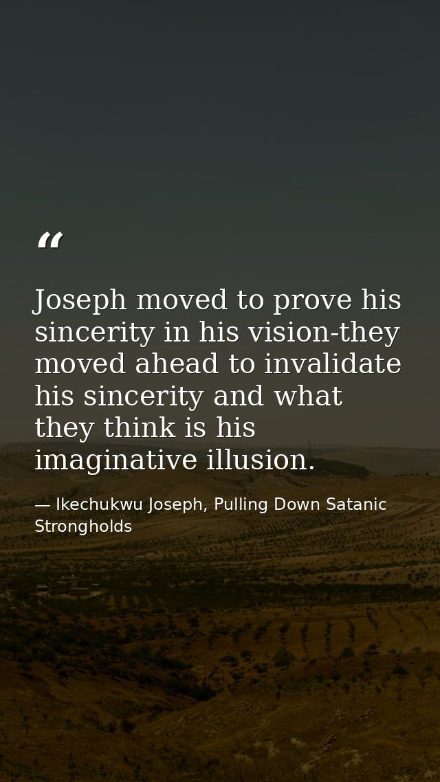 Joseph moved to prove his sincerity in his vision-they moved ahead to invalidate his sincerity and what they think is hi — Ikechukwu Joseph, Pulling Down Satanic Strongholds