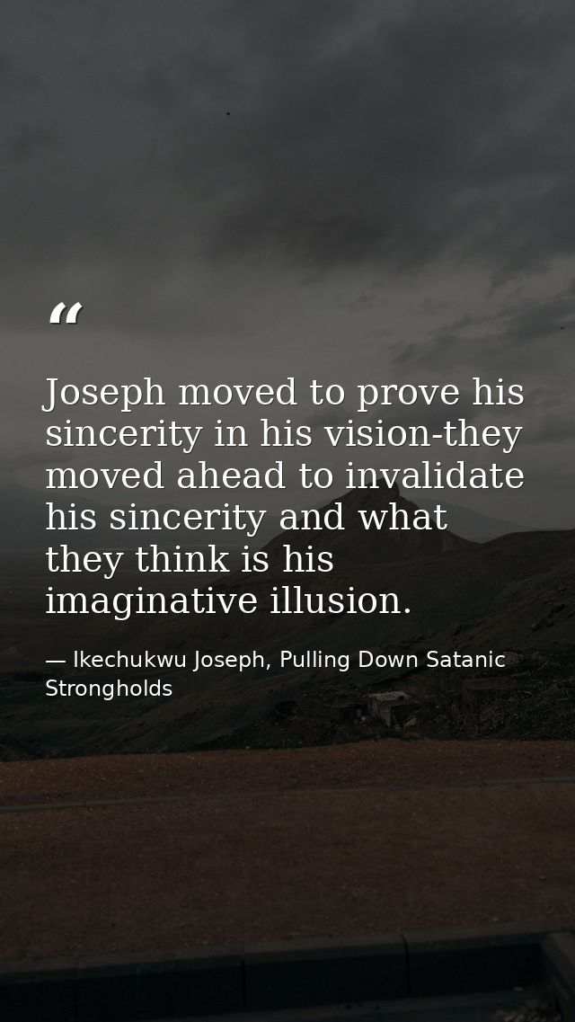 Joseph moved to prove his sincerity in his vision-they moved ahead to invalidate his sincerity and what they think is hi — Ikechukwu Joseph, Pulling Down Satanic Strongholds
