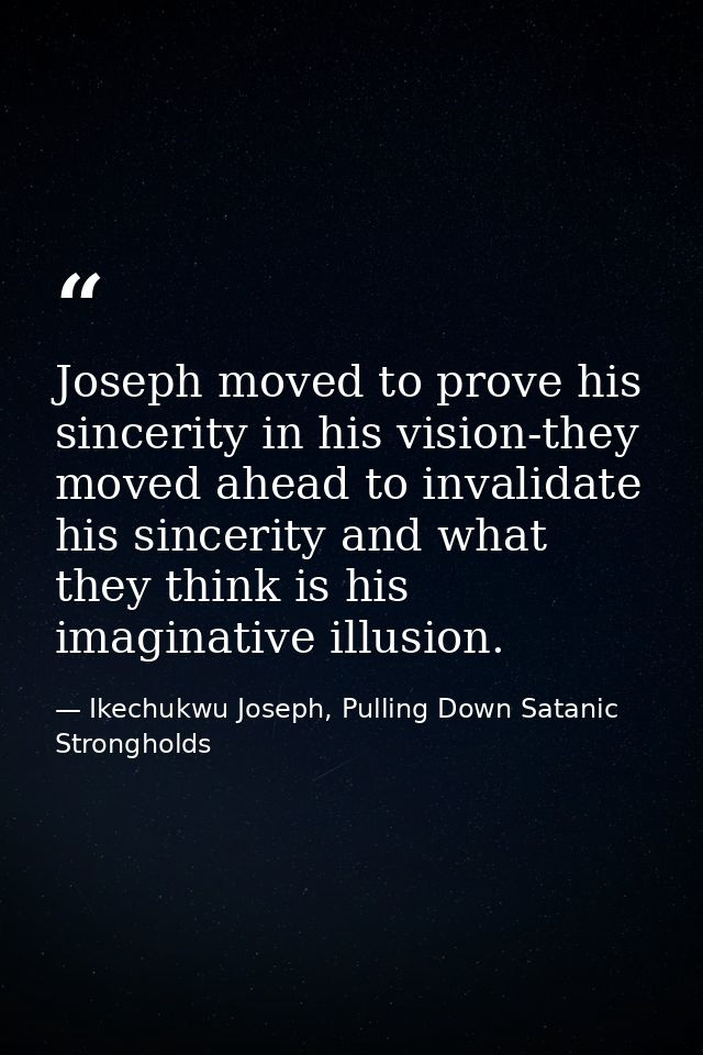 Joseph moved to prove his sincerity in his vision-they moved ahead to invalidate his sincerity and what they think is hi — Ikechukwu Joseph, Pulling Down Satanic Strongholds