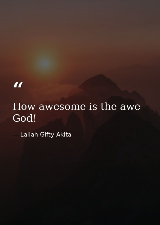 How awesome is the awe God! — Lailah Gifty Akita
