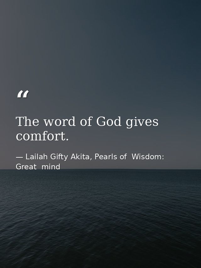 The word of God gives comfort. — Lailah Gifty Akita, Pearls of  Wisdom: Great  mind