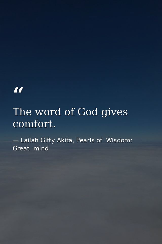 The word of God gives comfort. — Lailah Gifty Akita, Pearls of  Wisdom: Great  mind