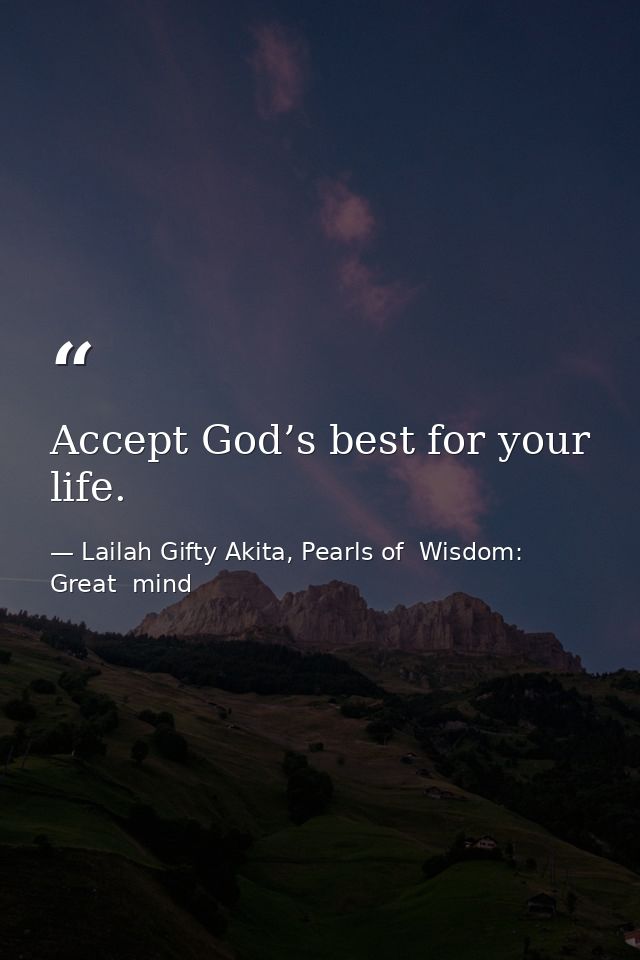 Accept God’s best for your life. — Lailah Gifty Akita, Pearls of  Wisdom: Great  mind