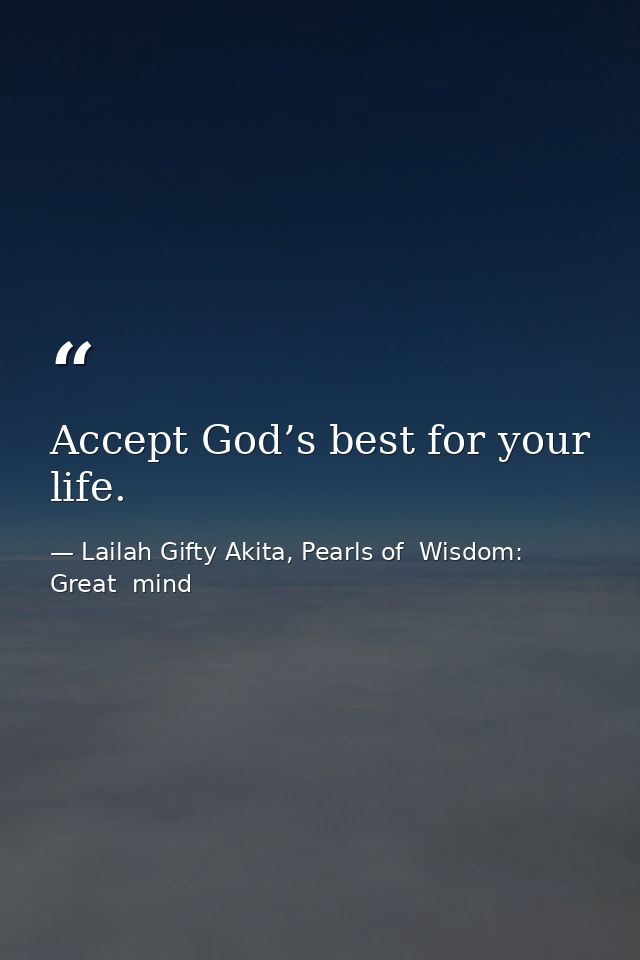Accept God’s best for your life. — Lailah Gifty Akita, Pearls of  Wisdom: Great  mind