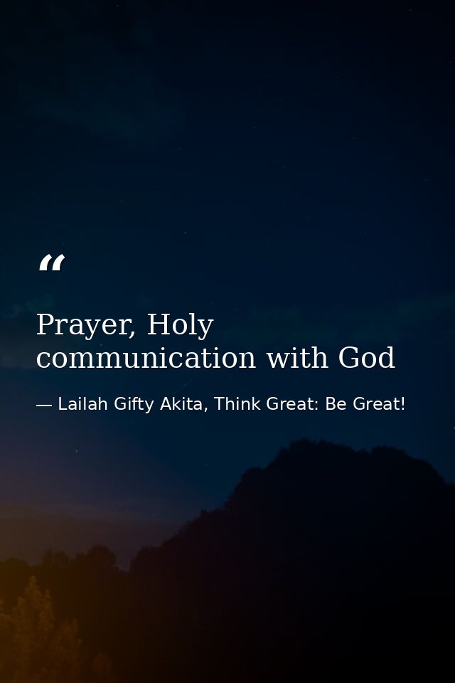 Prayer, Holy communication with God — Lailah Gifty Akita, Think Great: Be Great!