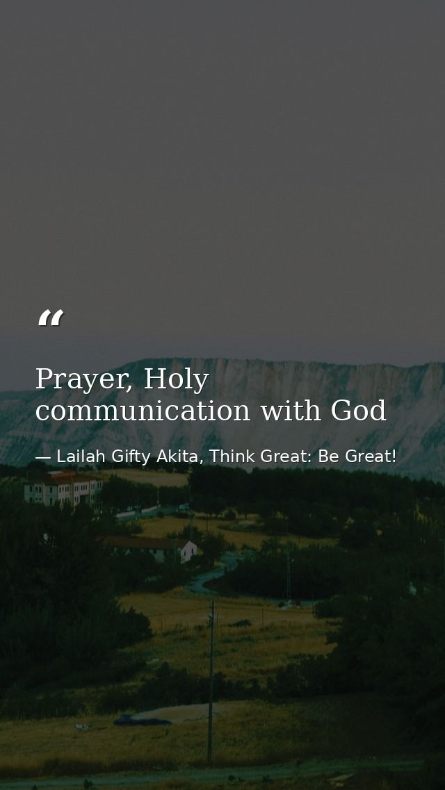 Prayer, Holy communication with God — Lailah Gifty Akita, Think Great: Be Great!