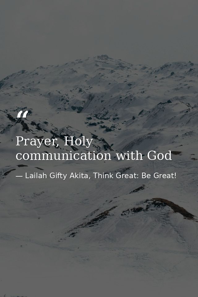 Prayer, Holy communication with God — Lailah Gifty Akita, Think Great: Be Great!