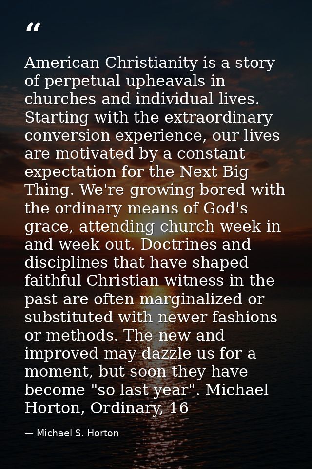 American Christianity is a story of perpetual upheavals in churches and individual lives. Starting with the extraordinar — Michael S. Horton
