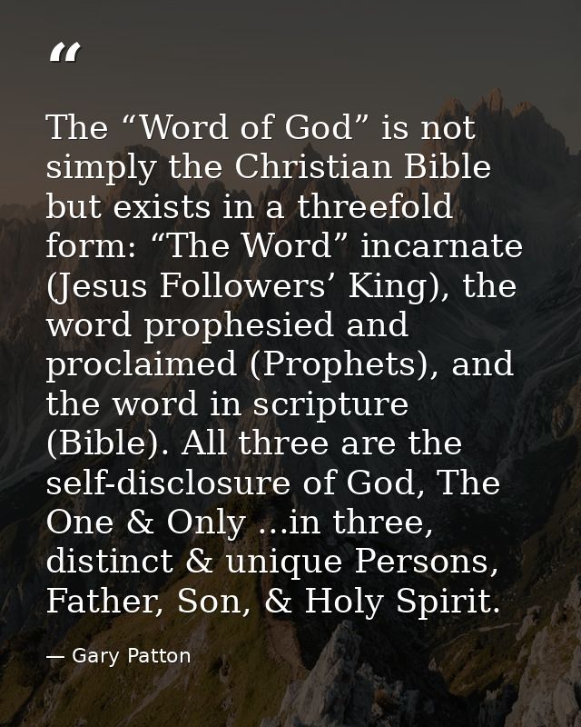 The “Word of God” is not simply the Christian Bible but exists in a threefold form: “The Word” incarnate (Jesus Follower — Gary Patton