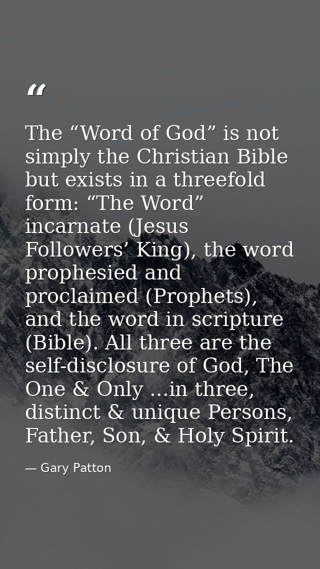 The “Word of God” is not simply the Christian Bible but exists in a threefold form: “The Word” incarnate (Jesus Follower — Gary Patton