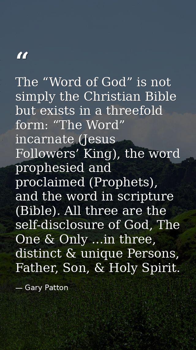 The “Word of God” is not simply the Christian Bible but exists in a threefold form: “The Word” incarnate (Jesus Follower — Gary Patton