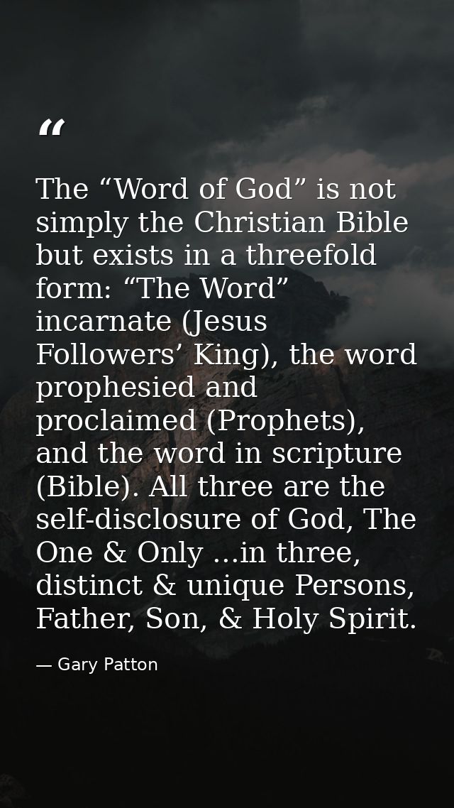 The “Word of God” is not simply the Christian Bible but exists in a threefold form: “The Word” incarnate (Jesus Follower — Gary Patton