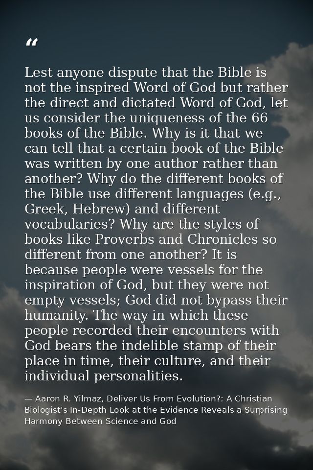 Lest anyone dispute that the Bible is not the inspired Word of God but rather the direct and dictated Word of God, let u — Aaron R. Yilmaz, Deliver Us From Evolution?: A Christian Biologist's In-Depth Look at the Evidence Reveals a Surprising Harmony Between Science and God