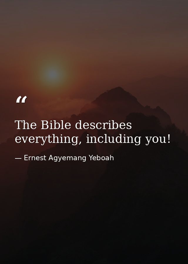 The Bible describes everything, including you! — Ernest Agyemang Yeboah