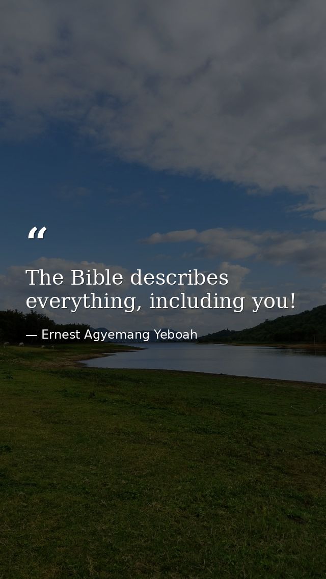 The Bible describes everything, including you! — Ernest Agyemang Yeboah