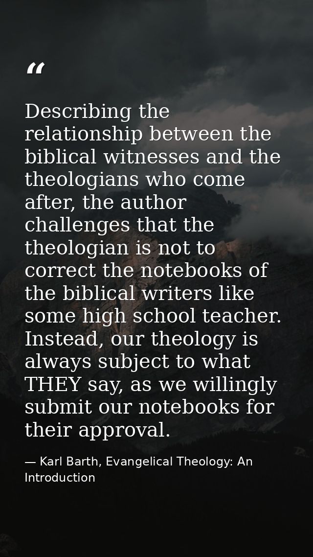 Describing the relationship between the biblical witnesses and the theologians who come after, the author challenges tha — Karl Barth, Evangelical Theology: An Introduction