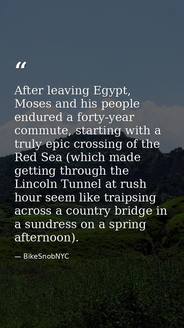 After leaving Egypt, Moses and his people endured a forty-year commute, starting with a truly epic crossing of the Red S — BikeSnobNYC