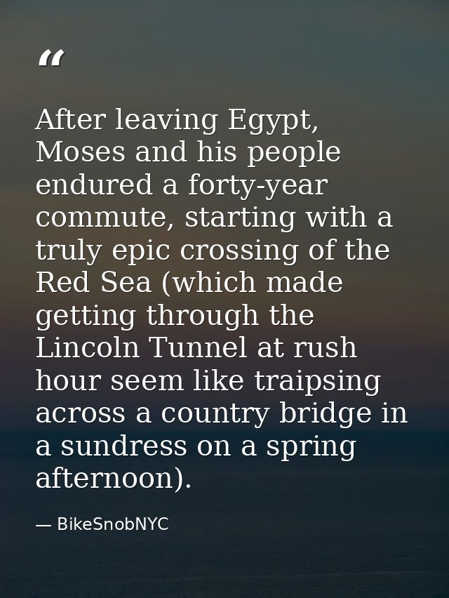 After leaving Egypt, Moses and his people endured a forty-year commute, starting with a truly epic crossing of the Red S — BikeSnobNYC