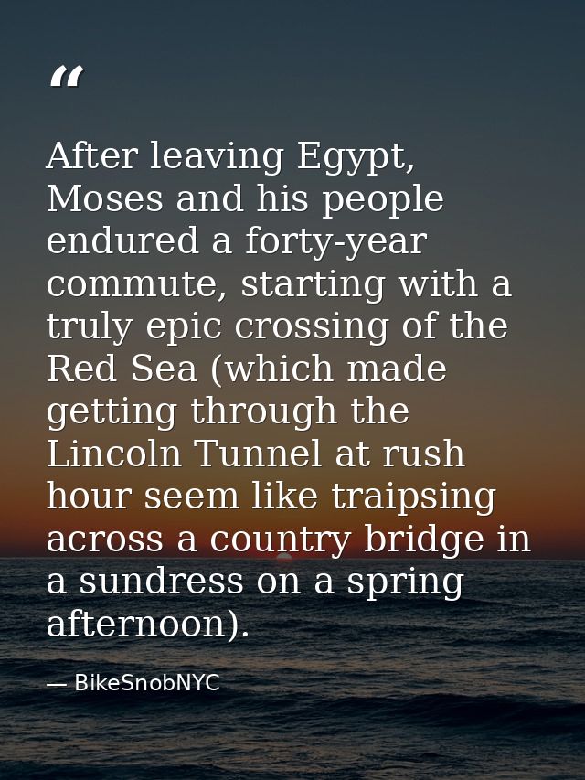After leaving Egypt, Moses and his people endured a forty-year commute, starting with a truly epic crossing of the Red S — BikeSnobNYC