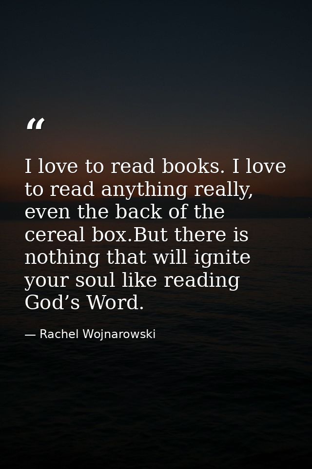 I love to read books. I love to read anything really, even the back of the cereal box.But there is nothing that will ign — Rachel Wojnarowski