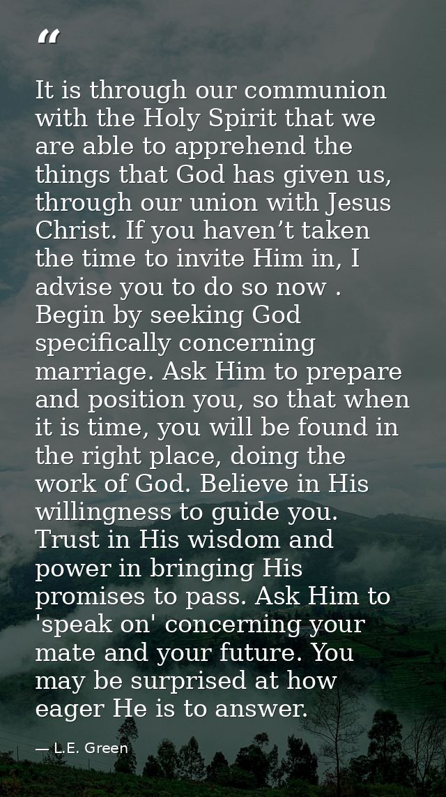 It is through our communion with the Holy Spirit that we are able to apprehend the things that God has given us, through — L.E. Green